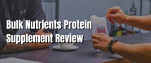 Bulk Nutrients Protein Supplement Review