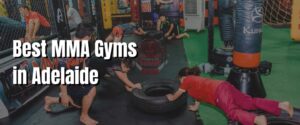 Best MMA Gyms in Adelaide