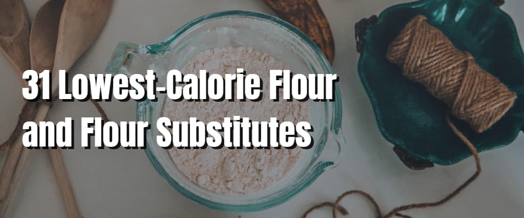 31-lowest-calorie-flour-and-flour-substitutes-my-healthy-balance