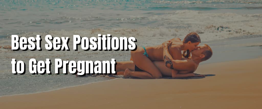 Best Sex Positions to Get Pregnant