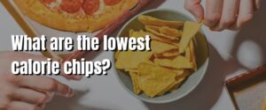 What are the lowest calorie chips