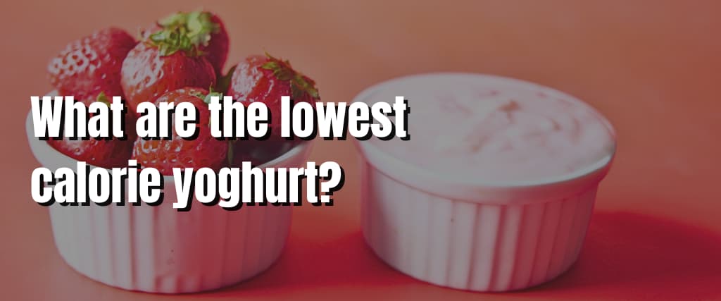 What are the lowest calorie yoghurt